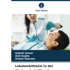 Lokalanästhesie in der Kinderzahnheilkunde: Schmerzbekämpfungsmethoden, -techniken und -fortschritte