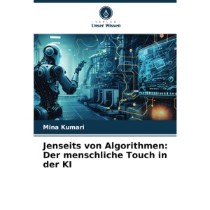Jenseits von Algorithmen: Der menschliche Touch in der KI