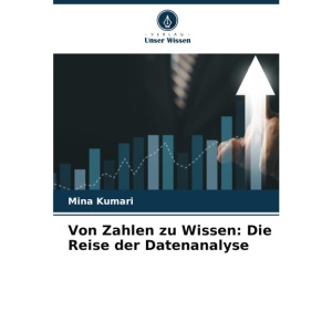 Von Zahlen zu Wissen: Die Reise der Datenanalyse