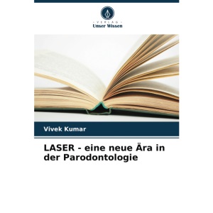 LASER - eine neue Ära in der Parodontologie