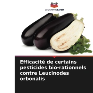 Efficacité de certains pesticides bio-rationnels contre Leucinodes orbonalis