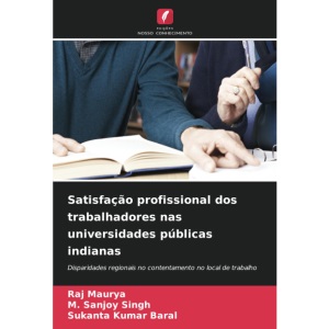 Satisfação profissional dos trabalhadores nas universidades públicas indianas: Disparidades regionais no contentamento no local de trabalho
