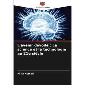 L'avenir dévoilé : La science et la technologie au 21e siècle