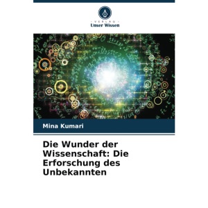Die Wunder der Wissenschaft: Die Erforschung des Unbekannten