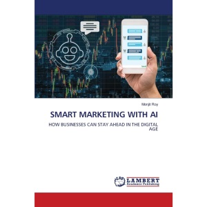 SMART MARKETING WITH AI: HOW BUSINESSES CAN STAY AHEAD IN THE DIGITAL AGE