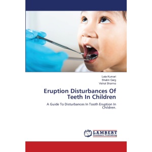 Eruption Disturbances Of Teeth In Children: A Guide To Disturbances In Tooth Eruption In Children.