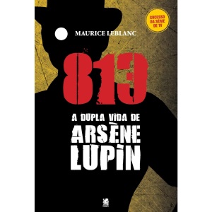 813 Parte 01 - A Vida Dupla De Arsène Lupin
