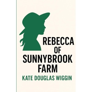 Rebecca Of Sunnybrook Farm(Illustrated)