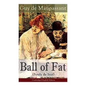 The Ball of Fat (Boule de Suif) - Unabridged English Edition