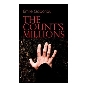 The Count's Millions: Pascal and Marguerite & Baron Trigault's Vengeance - Historical Mystery Novels