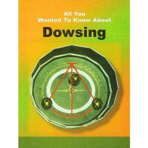 Dowsing (All You Wanted to Know About)