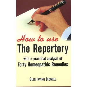 How to Use the Repertory: with a Practical Analysis of Forty Homeopathic Remedies