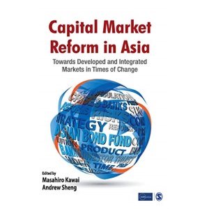 Capital Market Reform in Asia: Towards Developed and Integrated Markets in Times of Change