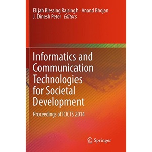 Informatics and Communication Technologies for Societal Development: Proceedings of ICICTS 2014