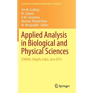 Applied Analysis in Biological and Physical Sciences: ICMBAA, Aligarh, India, June 2015: 186 (Springer Proceedings in Mathematics & Statistics)