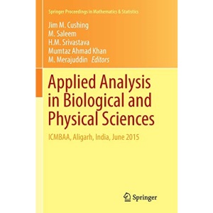 Applied Analysis in Biological and Physical Sciences: ICMBAA, Aligarh, India, June 2015: 186 (Springer Proceedings in Mathematics & Statistics)