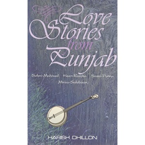 Love Stories from Punjab: Sohni-Mihiwal, Herr-Ranjha, Sassi-Punna, Mirza-Sahibahn
