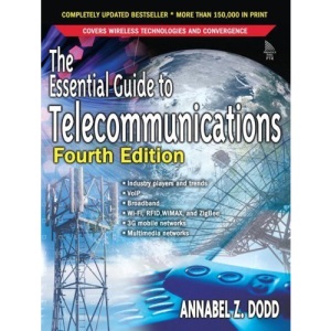 The Essential Guide to Telecommunications, 4/e (New Edition)