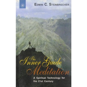The Inner Guide Meditation: A Spiritual Technology for the 21st Century