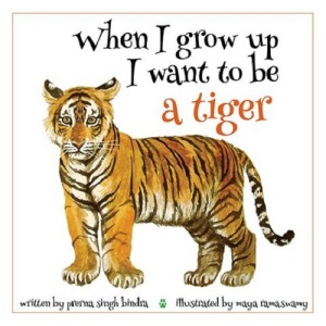 WHEN I GROW UP I WANT TO BE A TIGER