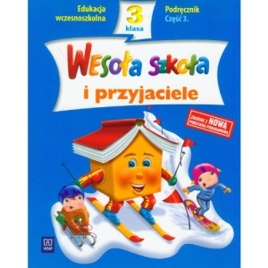 Wesola szkola i przyjaciele 3 Podrecznik Czesc 3: edukacja wczesnoszkolna
