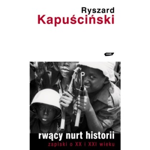 Rwacy nurt historii. Zapiski o XX i XXI wieku