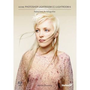 Adobe Photoshop Lightroom CC i Lightroom 6 Podręcznik dla fotografów