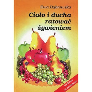Cialo i ducha ratowac zywieniem (W TROSCE O ZDROWIE)