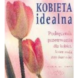 Kobieta idealna Podrecznik przetrwania dla kobiet, ktore maja zbyt duzo zajec
