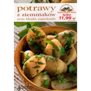 Potrawy z ziemniakow. Pyzy, kluski, zapiekanki (polish)