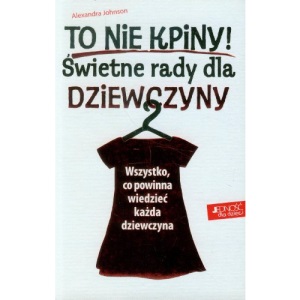 To nie kpiny Swietne rady dla dziewczyny