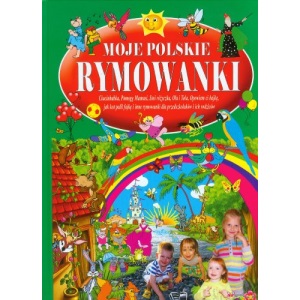 Moje polskie rymowanki czesc 3: Tradycyjne polskie rymowanki dla przedszkolaków i ich rodziców