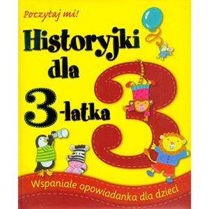 Historyjki dla 3-latka: Wspaniale opowiadanka dla dzieci