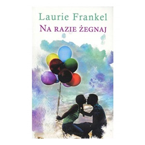 Na razie Ĺzegnaj (pocket) - Laurie Frankel [KSIÄĹťKA]