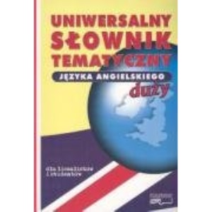 Uniwersalny slownik tematyczny jezyka angielskiego duzy