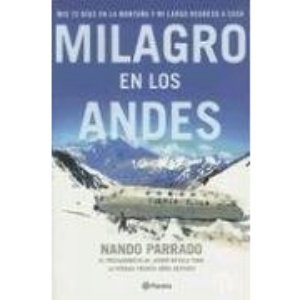 Milagro en los Andes: Mis 72 Dias en la Montana y Mi Largo Regreso A Casa