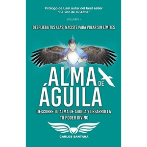 Alma de Águila: Descubre tu alma de águila y desarrolla tu poder divino