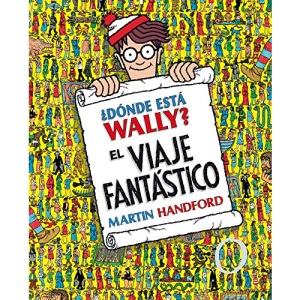 ¿dónde Está Wally?: El Viaje Fantástico / ¿where's Waldo? the Fantastic Journey (Colección ¿dónde Está Wally?)