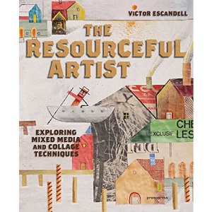 The Resourceful Artist: Exploring Mixed Media and Collage Techniques