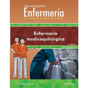 Colección Lippincott Enfermería. Un enfoque práctico y conciso: Enfermería medicoquirúrgica