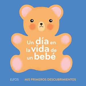Un Día En La Vida de Un Bebé (Mis Primeros Descubrimientos)