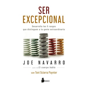 Ser Excepcional: Desarrolla Los 5 Rasgos Que Distinguen a La Gente Extraordinaria/ Master the Five Traits That Set Extraordinary People Apart