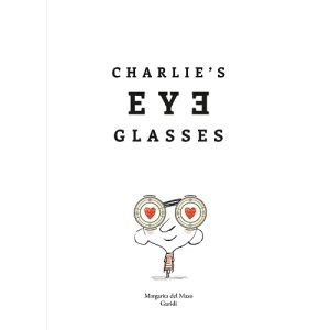 Charlie's Eyeglasses (Another Charlie Book)