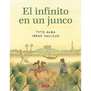 El Infinito En Un Junco (Novela Gráfica) / Papyrus: The Invention of Books in T He Ancient World (Graphic Novel)