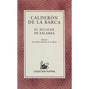 El Alcalde De Zalamea: El Alcalde De Zalamea (Nueva Austral Series : Volume 50)