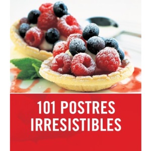101 Postres Irresistibles/ 101 Irresistible Cakes