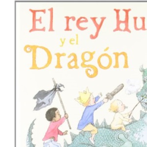 El rey Hugo y el dragón/ King Jack and The Dragon