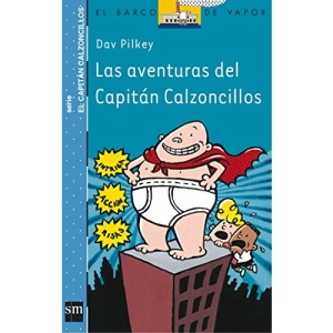 Las Aventuras Del Capitan Calzoncillos/ the Adventures of Captain Underpants (El Capitan Calzoncillos / Captain Underpants)