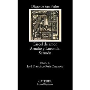 Carcel De Amor (Letras Hispanicas): Arnalte y Lucenda Sermón