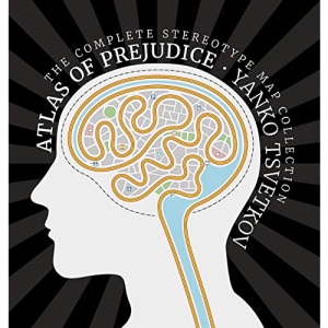 Atlas of Prejudice: The Complete Stereotype Map Collection